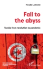 Image for Fall to the abyss: Tunisia from revolution to pandemic