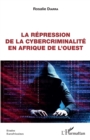 Image for La répression de la cybercriminalité en Afrique de l&#39;&#39;Ouest