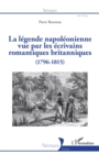 Image for La légende napoléonienne vue par les écrivains romantiques britanniques: (1796-1815)
