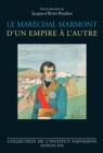 Image for Le maréchal Marmont d&#39;&#39;un empire à l&#39;&#39;autre: 1774-1852