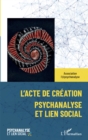 Image for L&#39;&#39;acte de création: Psychanalyse et lien social
