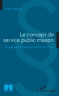 Image for Le concept de service public maison: Etude sur la transformation de l&#39;Etat