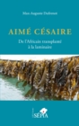 Image for Aimé Césaire. De l&#39;&#39;Africain transplanté à la laminaire