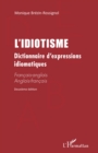 Image for L&#39;&#39;IDIOTISME: Dictionnaire d&#39;expressions idiomatiques (Deuxieme edition) - Francais-anglais Anglais-francais