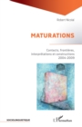 Image for MATURATIONS: Contacts, frontieres, interpretations et constructions - 2004-2009