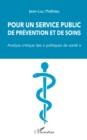 Image for Pour un service public de prevention et de soins: &amp;quote;Analyse critique des &amp;quote;politiques de sante&amp;quote;