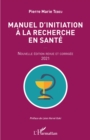 Image for Manuel d&#39;initiation a la recherche en sante: Nouvelle edition revue et corrigee 2021