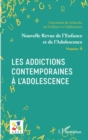 Image for Les addictions contemporaines a l&#39;adolescence: Dossier coordonne par Aziz Essadek, Gerard Shadili