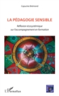 Image for La pedagogie sensible: Reflexion ecosystemique sur l&#39;accompagnement en formation