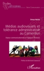 Image for Medias audiovisuels et tolerance administrative au Cameroun: Enjeux communicationnels et logiques d&#39;acteurs