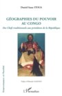 Image for Geographies du pouvoir au Congo: Des Chefs traditionnels aux presidents de la Republique