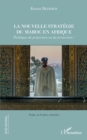 Image for La nouvelle strategie du Maroc en Afrique: Politique de projection ou de protection ?