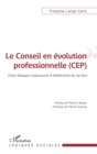 Image for Le conseil en evolution professionnelle (CEP): Entre dialogue conjoncturel et deliberation de carriere