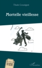 Image for Mortelle vieillesse