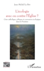 Image for L&#39;ecologie avec ou contre l&#39;Eglise ?: Crise catholique, celtisme et conversion ecologique dans le Finistere