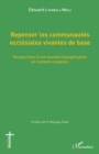 Image for Repenser les communautes ecclesiales vivantes de base: Perspectives d&#39;une nouvelle evangelisation en contexte congolais