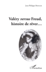 Image for Valery versus Freud, histoire de rever...