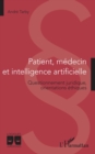 Image for Patient, medecin et intelligence artificielle: Questionnement juridique, orientations ethiques