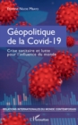 Image for Geopolitique de la Covid-19: Crise sanitaire et lutte pour l&#39;influence du monde