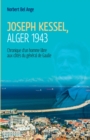 Image for Joseph Kessel, Alger 1943: Chronique d&#39;un homme libre aux cotes du general de Gaulle
