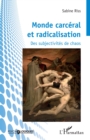 Image for Monde carceral et radicalisation: Des subjectivites de chaos