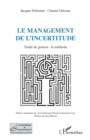 Image for Le management de l&#39;incertitude: Traite de gestion : la methode