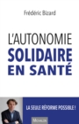 Image for L&#39;autonomie solidaire en sante: La seule reforme possible !