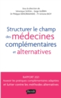 Image for Structurer le champ des medecines complementaires et alternatives: et lutter contre les methodes alternatives