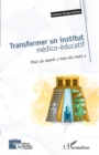Image for Transformer un institut medico-educatif: Pour un avenir &amp;quote;hors les murs&amp;quote;