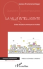 Image for La ville intelligente: Entre utopies numeriques et realites