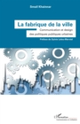 Image for La fabrique de la ville: Communication et design des politiques publiques urbaines