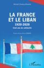 Image for La France et le Liban: 1920-2020 - Cent ans de solidarite