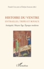 Image for Histoire du ventre: Entrailles, tripes et boyaux - Antiquite, Moyen Age, Epoque moderne