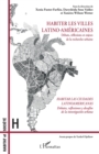 Image for Habiter les villes latino-americaines: Debats, reflexions et enjeux de la recherche urbaine - Habitar las ciudades latinoamericanas