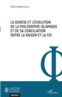 Image for La genese et l&#39;evolution de la philosophie islamique et de sa conciliation entre la raison et la foi