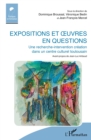 Image for Expositions et A uvres en questions: Une recherche-intervention creation dans un centre culturel toulousain - Avant-propos de Jean-Luc Aribaud