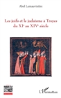 Image for Les juifs et le judaisme a Troyes du XIe au XIVe siecle