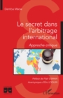 Image for Le secret dans l&#39;arbitrage international: Approche critique