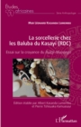 Image for La sorcellerie chez les Baluba du Kasayi (RDC): Essai sur la croyance du Buloji-Mupongo