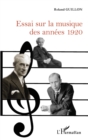 Image for Essai sur la musique des annees 1920