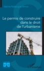 Image for Le permis de construire dans le droit de l&#39;urbanisme