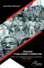 Image for Epilogue d&#39;une guerre clandestine (Nouvelle edition): Verdict sur le genocide francais au Cameroun - (1954-1964)