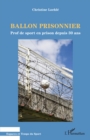 Image for Ballon prisonnier: Prof de sport en prison depuis 30 ans