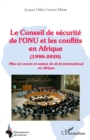 Image for Le Conseil de securite de l&#39;ONU et les conflits en Afrique: (1990-2020) - Mise en oeuvre et enjeux du droit international en Afrique