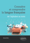 Image for Connaitre et comprendre la langue francaise : de l&#39;alphabet au texte