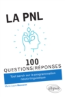 Image for La PNL: Tout savoir sur la programmation neuro-linguistique