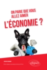 Image for On parie que vous allez aimer l&#39;economie?