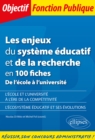 Image for Les enjeux du systeme educatif et de la recherche en 100 fiches - De l&#39;ecole a l&#39;universite