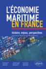 Image for L&#39;economie maritime en France : histoire, enjeux, perspectives