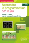 Image for Apprendre la programmation par le jeu - Decouvrir Pygame avec de nouveaux jeux en Python